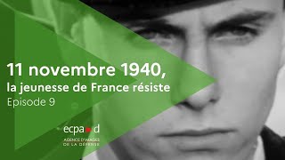 EP09 : 11 novembre 1940, la jeunesse de France résiste |ECPAD