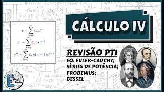 Cálculo IV - |REVISÃO PT1 - EULER-CAUCHY, SOL. EM SÉRIES, FROBENIUS, EQ. BESSEL|