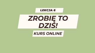 Lekcja 6: Wstępne planowanie | Kurs zrobię to dziś