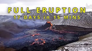Full Volcanic Eruption 17 Days in 15 Minutes! | Time-Lapse | Geldingadalur Iceland