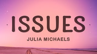 Julia Michaels - Issues Lyrics