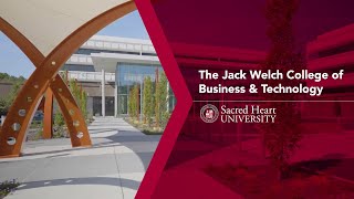 The Jack Welch College of Business & Technology at Sacred Heart University
