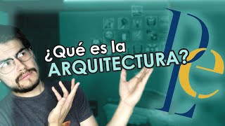 ¿Qué es la Arquitectura? Te lo explicamos en 5 minutos o menos.