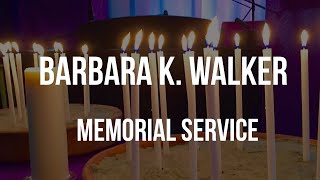 Barbara K. Walker Memorial Service, Christ Presbyterian Church, La Costa, CA, July 9, 2022