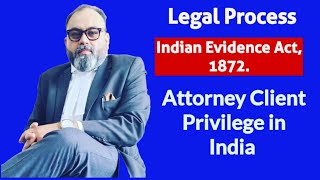 Attorney Client Privilege in India as per Indian Evidence Act, 1872.