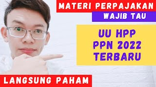 UU HPP PAJAK PERTAMBAHAN NILAI PPN 11% 2022