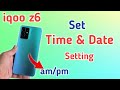 How to set date and time Iqoo z6, Iqoo z6 Time Setting, Iqoo z6 date and time settings