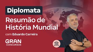 Concurso Diplomata: Resumão de História Mundial com Eduardo Carreira