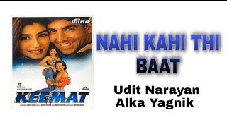 KEEMAT || Nahi Kahi Thi Baat ||Akshay Kumar Raveena Tandon ||Udit Narayan Alka Yagnik ||Sammy Herenj