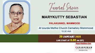 FUNERAL || MARYKUTTY SEBASTIAN , PALAKUNNEL MAMMOOD || At lourde matha church cemetary mammood ||