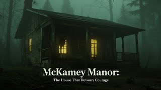 McKamey Manor: The House That Devours Courage"