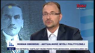 Rozmowy niedokończone: Roman Dmowski – aktualność myśli politycznej cz.I