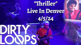 DIRTY LOOPS - Thriller LIVE in Denver (4K)