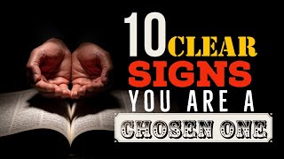 10 CLEAR SIGNS IF YOU BEGIN TO NOTICE YOU ARE A CHOSEN ONE | Christian motivation.