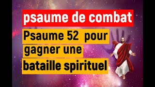 psaume de combat : Psaume 52  efficace pour gagner une bataille spirituel