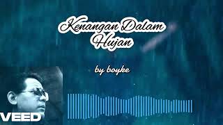 Kenangan Dalam Hujan by boyke #lagu #music #lagugalau #song