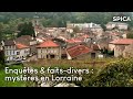 Enquêtes & faits-divers : mystères en Lorraine