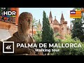 Palma de Mallorca: Vibrant Soul City Walking Tour in 4K HDR | Mallorca Cathedral & Landmarks 🌴