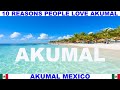 10 REASONS WHY PEOPLE LOVE AKUMAL MEXICO