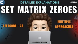 Set Matrix Zeroes | Multiple Approaches | Leetcode 73 | codestorywithMIK