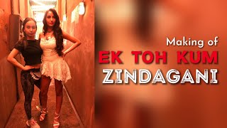 Making Of Ek Toh Kum Zindagani | Behind The Scene | Choreography by PRONEETA - VIJAY