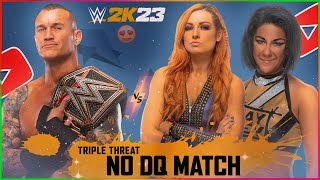 Randy Orton VS Becky Lynch VS Bayley - NO DQ Match | WWE 2K23
