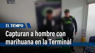 Capturan a hombre que portaba marihuana en Terminal de Transportes | El Tiempo