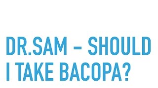 Dr. Sam Walters - Should I take Bacopa?