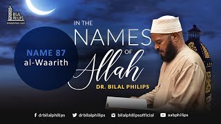In the Names of Allah - 64 - al-Waarith - [The Inheritor] (Name 87)