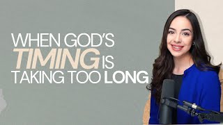 When God’s Timing is Taking Too Long | Series: Living in God's Will