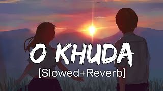 o khuda ( Slowed + Reverb )  Amaal Mallik