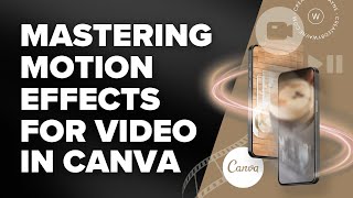 Mastering Motion Effects for Video in Canva