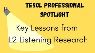 Key Lessons from L2 Listening Research (TESOL Professional Spotlight)