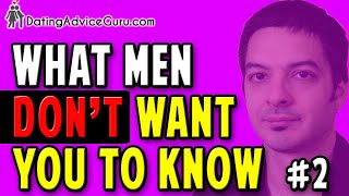 What Men Don't Want You To Know - Part 2!
