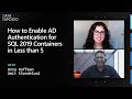 How to Enable AD Authentication for SQL 2019 Containers in Less than 5 Minutes | Data Exposed