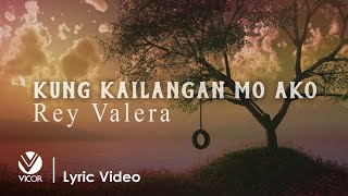 Kung Kailangan Mo Ako - Rey Valera (Official Lyric Video)