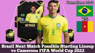 Brazil Next Match ► Possible Starting Lineup vs Cameroon FIFA World Cup 2022 ● HD