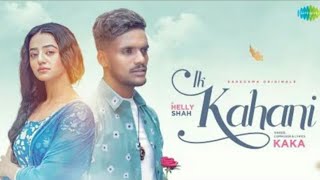 kaka- ik kahani | official music video | helly shah | latest punjabi songs 2022