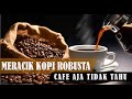 CARA MERACIK KOPI ROBUSTA || CAFFE JARANG MENGGUNAKAN TRIK INI !!!