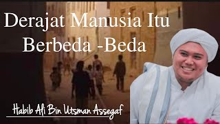 Derajat Manusia Itu Berbeda Beda