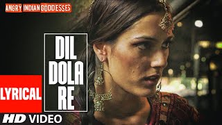 Dil Dola Re Lyrical | Angry Indian Goddesses | Pratichee Mohapatra | Ashish Prabhu Ajgaonkar