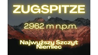 Zugspitze (2962 m n.p.m.) – wejście przez doline Reintal | Najwyższy Szczyt Niemiec | Korona Europy