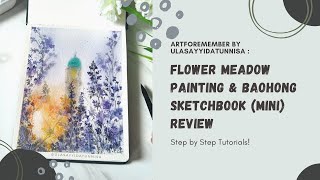 Tutorials : Flower Meadow Watercolour Painting & Mini Review Baohong Watercolour Sketchbook