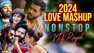 Love Mashup 2024 | Nonstop | Jukebox 2024 | VDj Royal