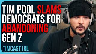 Tim Pool SLAMS Democrats For ABANDONING Gen Z, Gen Z SUPPORTING TRUMP