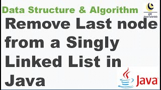 How to remove last node from a Singly Linked List in Java || Data Structure and Algorithm