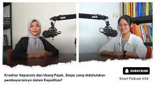 Podcast - Kreditor Separatis dan Utang Pajak, Siapa yang didahulukan pembayarannya dalam Kepailitan?