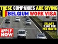 Come To Belgium Now! This Company Is Giving Work And Visas To Everyone: Apply Before Dateline