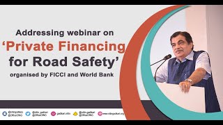 Addressing webinar on ‘Private Financing for Road Safety’ organised by FICCI and World Bank