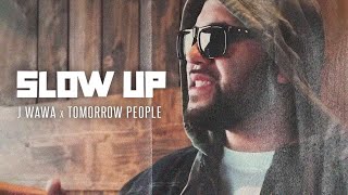 Josh Wawa \u0026 Tomorrow People - Slow Up (Official Lyric Video)